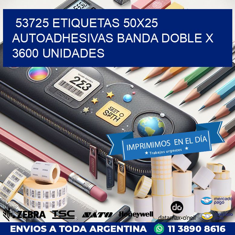 53725 ETIQUETAS 50X25 AUTOADHESIVAS BANDA DOBLE X 3600 UNIDADES