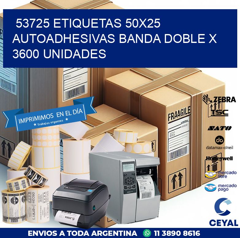 53725 ETIQUETAS 50X25 AUTOADHESIVAS BANDA DOBLE X 3600 UNIDADES