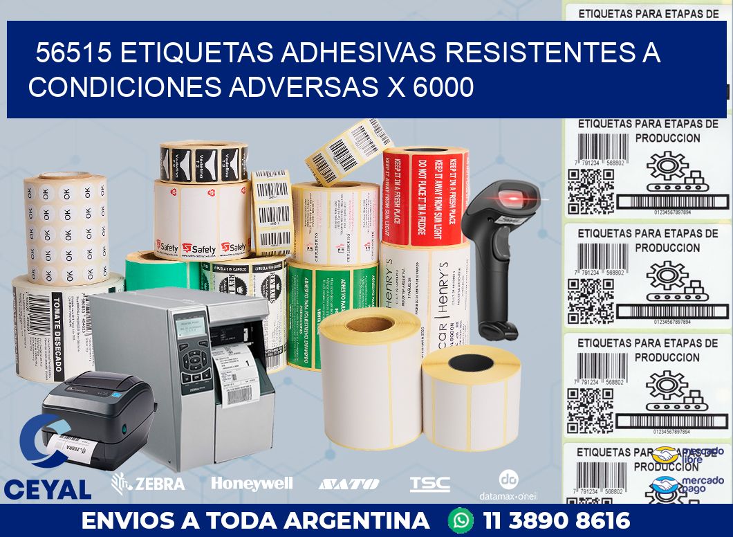 56515 ETIQUETAS ADHESIVAS RESISTENTES A CONDICIONES ADVERSAS X 6000