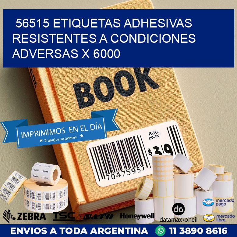 56515 ETIQUETAS ADHESIVAS RESISTENTES A CONDICIONES ADVERSAS X 6000