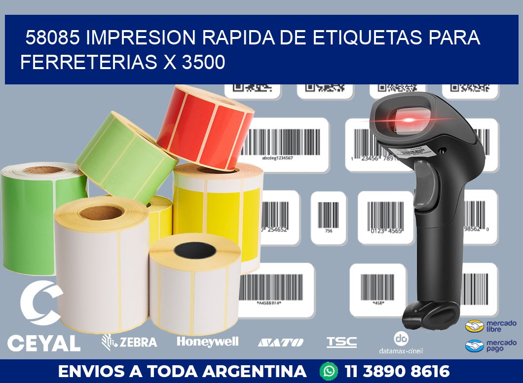 58085 IMPRESION RAPIDA DE ETIQUETAS PARA FERRETERIAS X 3500