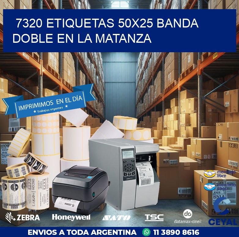 7320 ETIQUETAS 50X25 BANDA DOBLE EN LA MATANZA