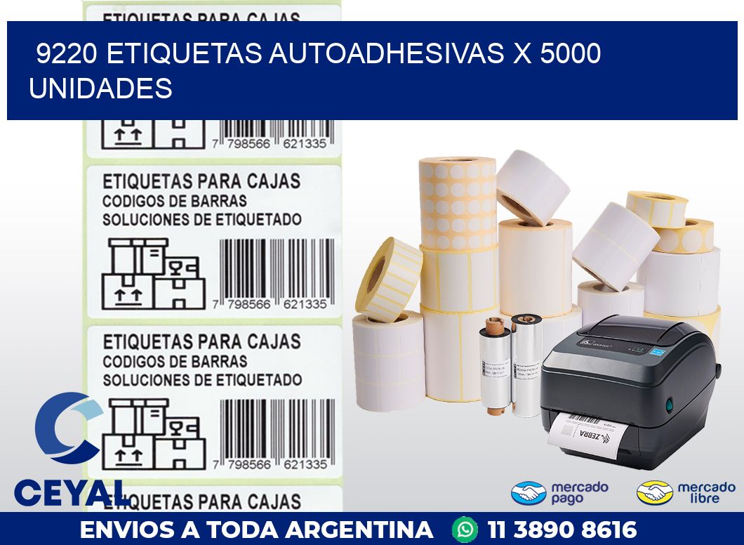 9220 ETIQUETAS AUTOADHESIVAS X 5000 UNIDADES