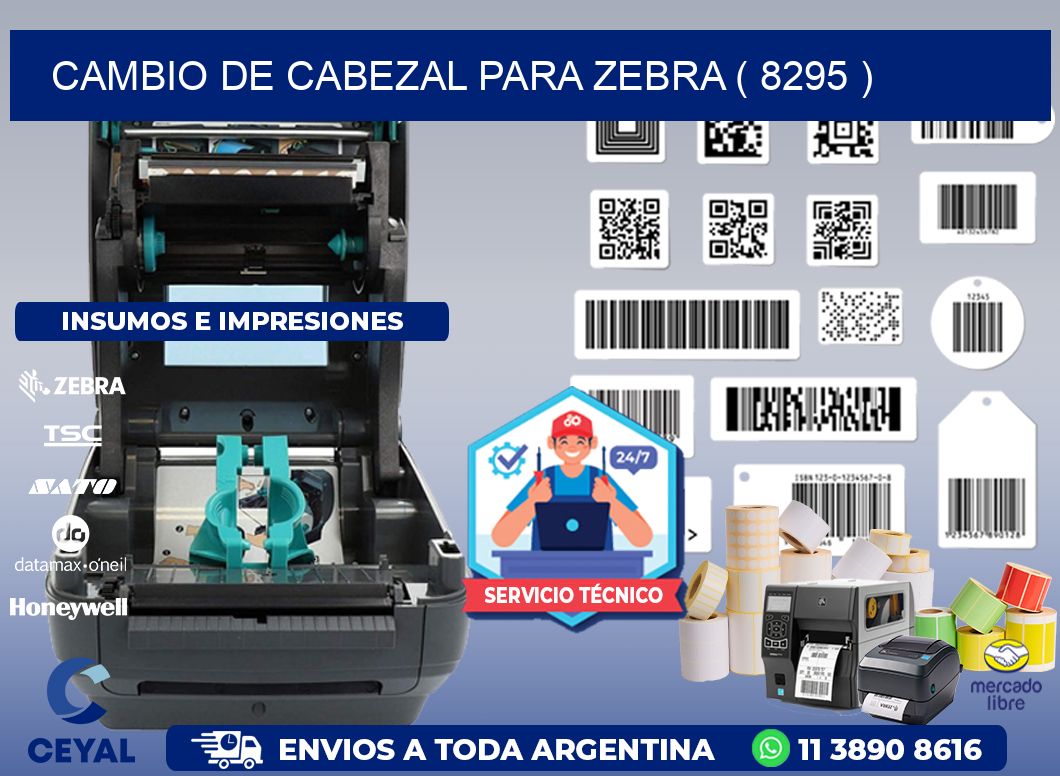 CAMBIO DE CABEZAL PARA ZEBRA ( 8295 )