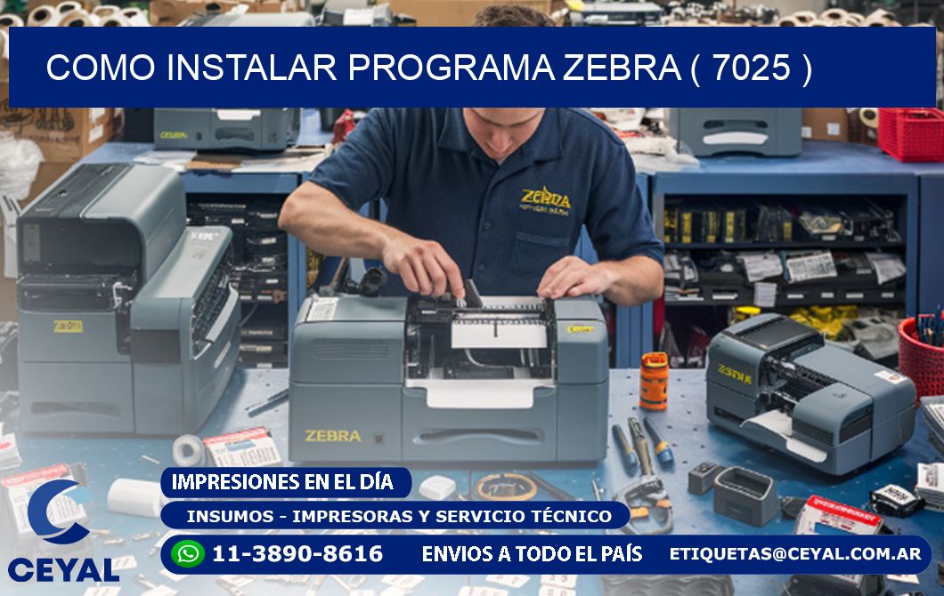 COMO INSTALAR PROGRAMA ZEBRA ( 7025 )