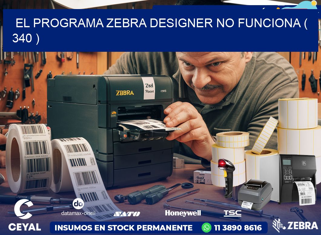 EL PROGRAMA ZEBRA DESIGNER NO FUNCIONA ( 340 )