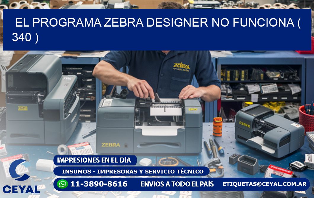 EL PROGRAMA ZEBRA DESIGNER NO FUNCIONA ( 340 )