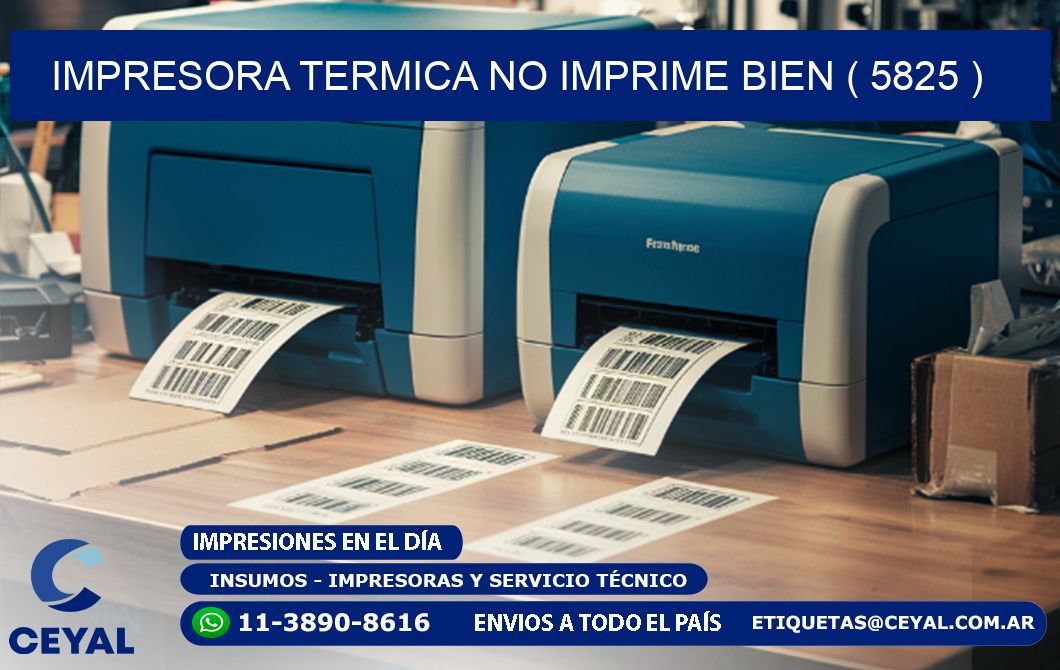 IMPRESORA TERMICA NO IMPRIME BIEN ( 5825 )