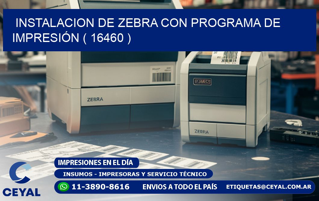 INSTALACION DE ZEBRA CON PROGRAMA DE IMPRESIÓN ( 16460 )