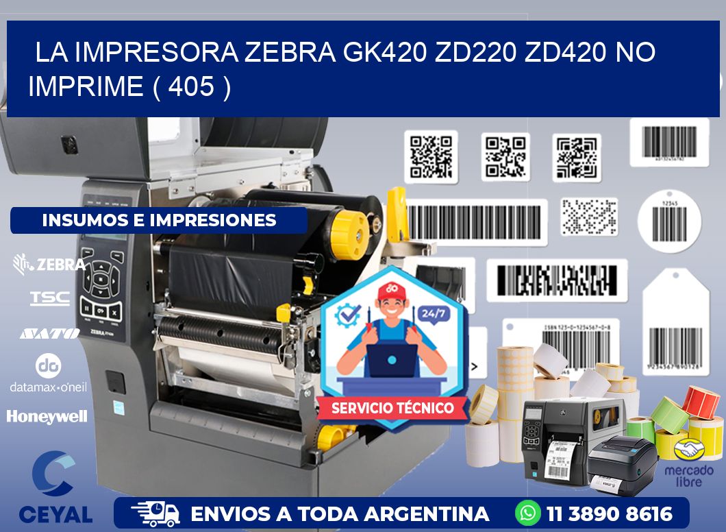 LA IMPRESORA ZEBRA GK420 ZD220 ZD420 NO IMPRIME ( 405 )