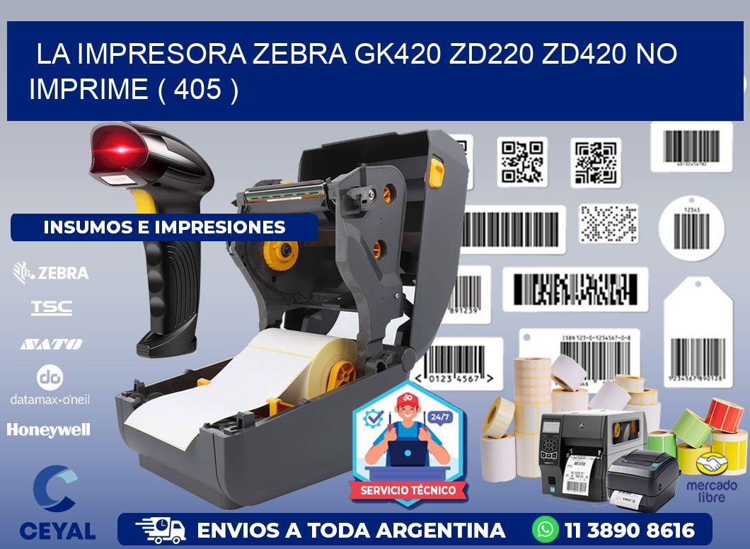 LA IMPRESORA ZEBRA GK420 ZD220 ZD420 NO IMPRIME ( 405 )