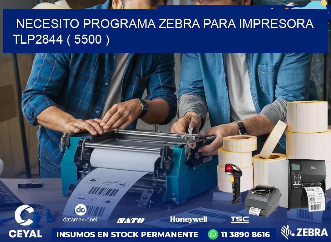 NECESITO PROGRAMA ZEBRA PARA IMPRESORA TLP2844 ( 5500 )