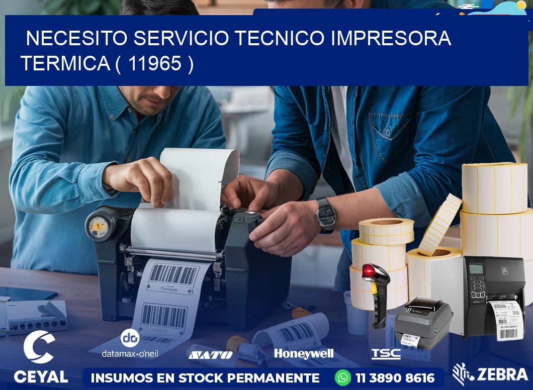 NECESITO SERVICIO TECNICO IMPRESORA TERMICA ( 11965 )