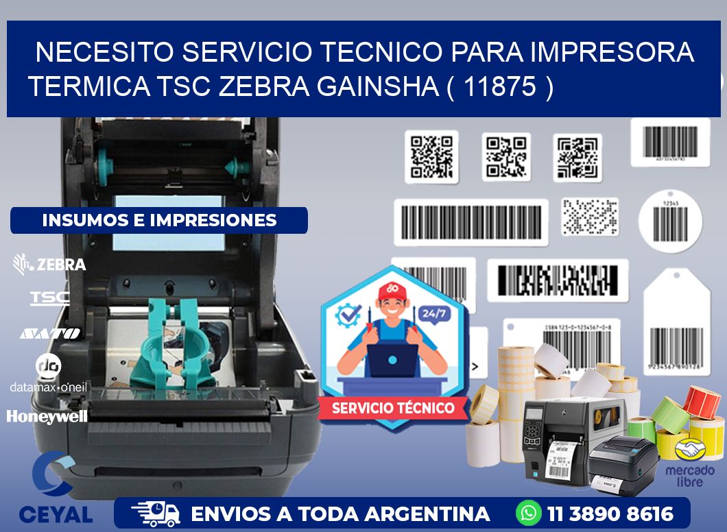 NECESITO SERVICIO TECNICO PARA IMPRESORA TERMICA TSC ZEBRA GAINSHA ( 11875 )