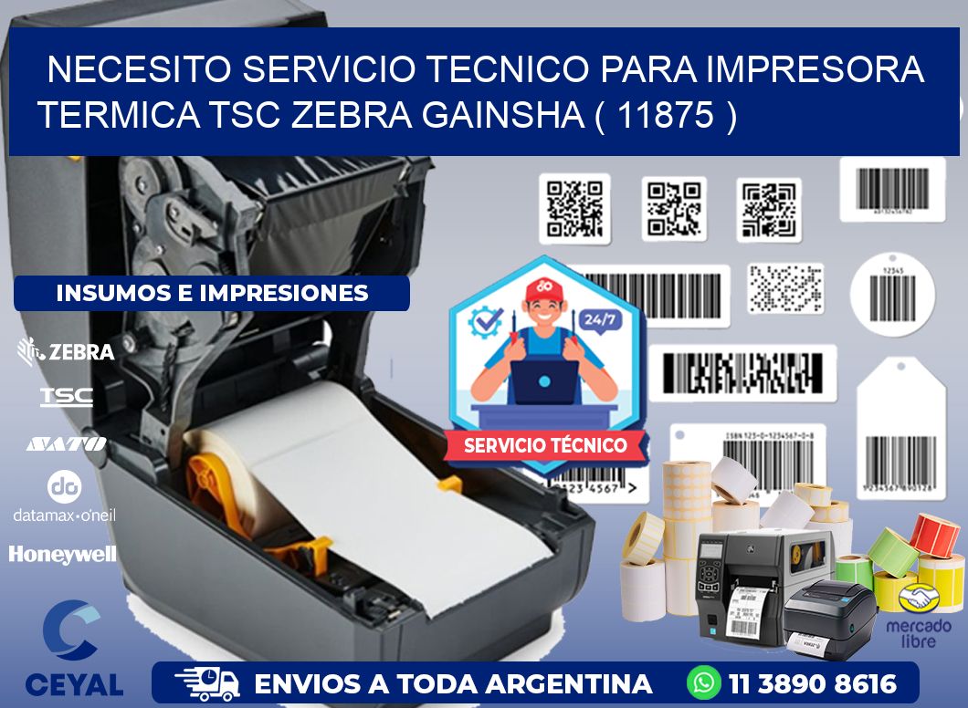 NECESITO SERVICIO TECNICO PARA IMPRESORA TERMICA TSC ZEBRA GAINSHA ( 11875 )