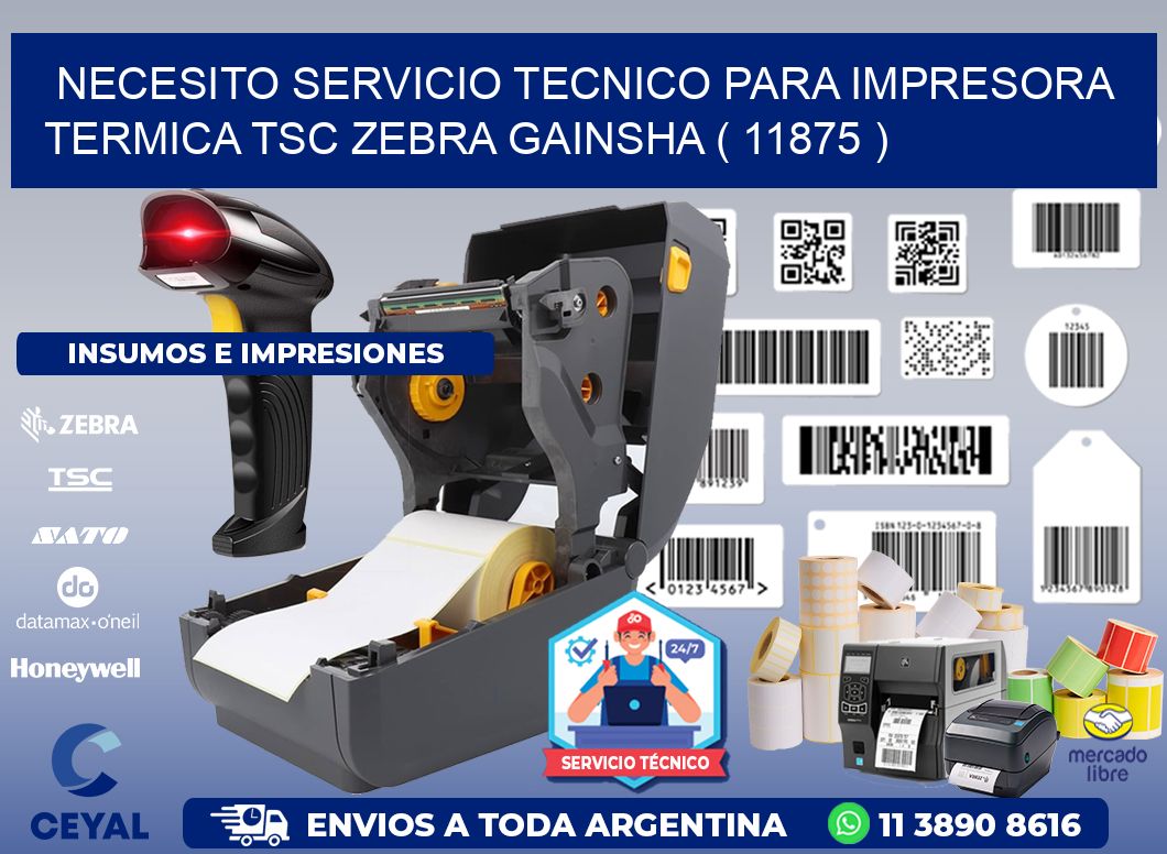 NECESITO SERVICIO TECNICO PARA IMPRESORA TERMICA TSC ZEBRA GAINSHA ( 11875 )