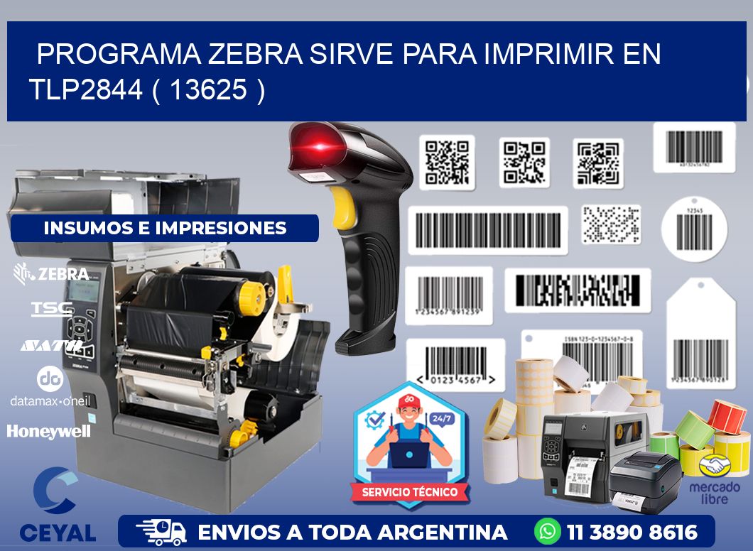 PROGRAMA ZEBRA SIRVE PARA IMPRIMIR EN TLP2844 ( 13625 )