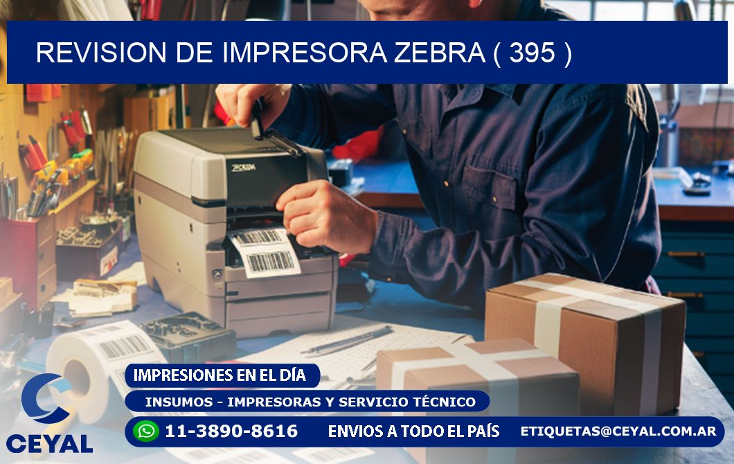 REVISION DE IMPRESORA ZEBRA ( 395 )