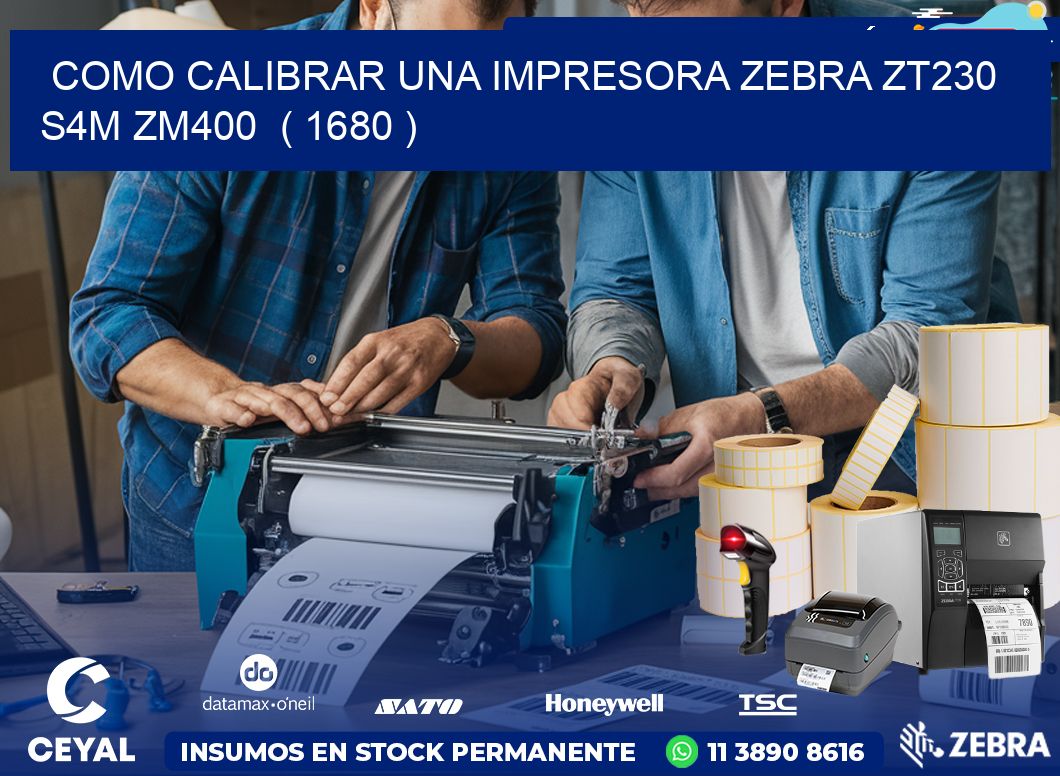 como calibrar una impresora zebra zt230 S4M ZM400  ( 1680 )