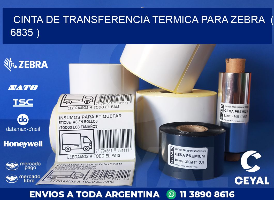 CINTA DE TRANSFERENCIA TERMICA PARA ZEBRA  ( 6835 )