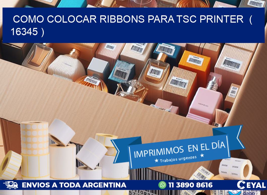 COMO COLOCAR RIBBONS PARA TSC PRINTER  ( 16345 )