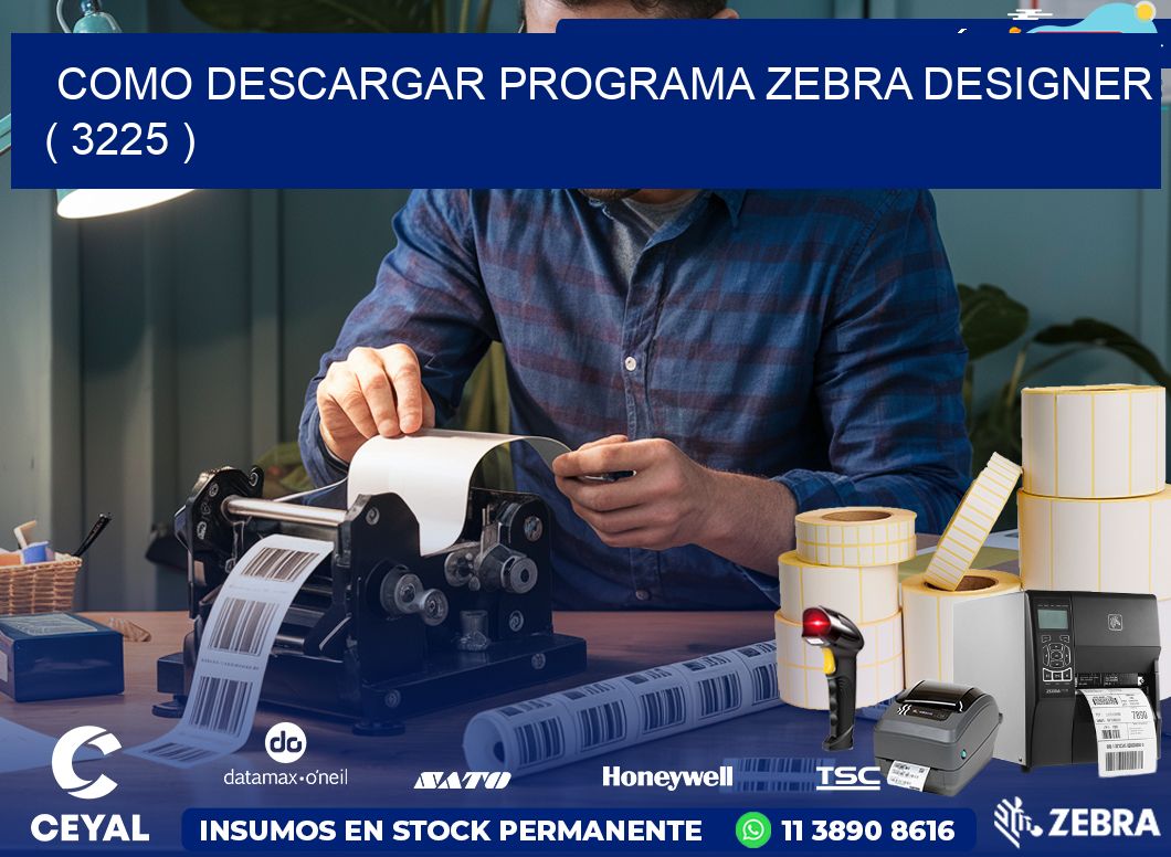 COMO DESCARGAR PROGRAMA ZEBRA DESIGNER ( 3225 )