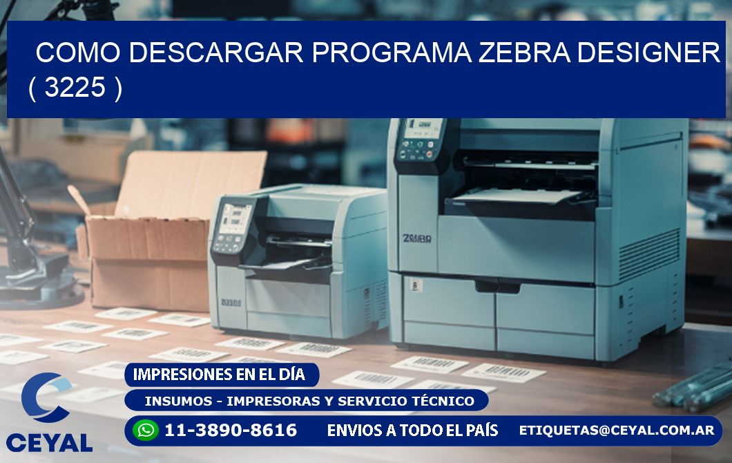 COMO DESCARGAR PROGRAMA ZEBRA DESIGNER ( 3225 )