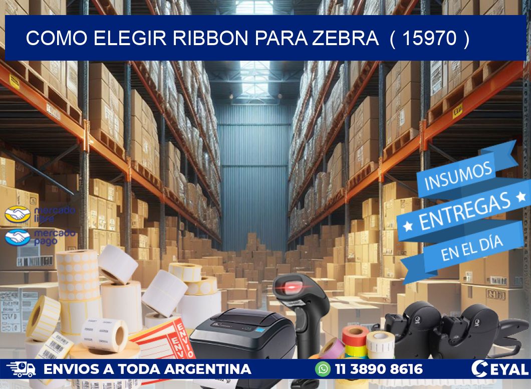 COMO ELEGIR RIBBON PARA ZEBRA  ( 15970 )