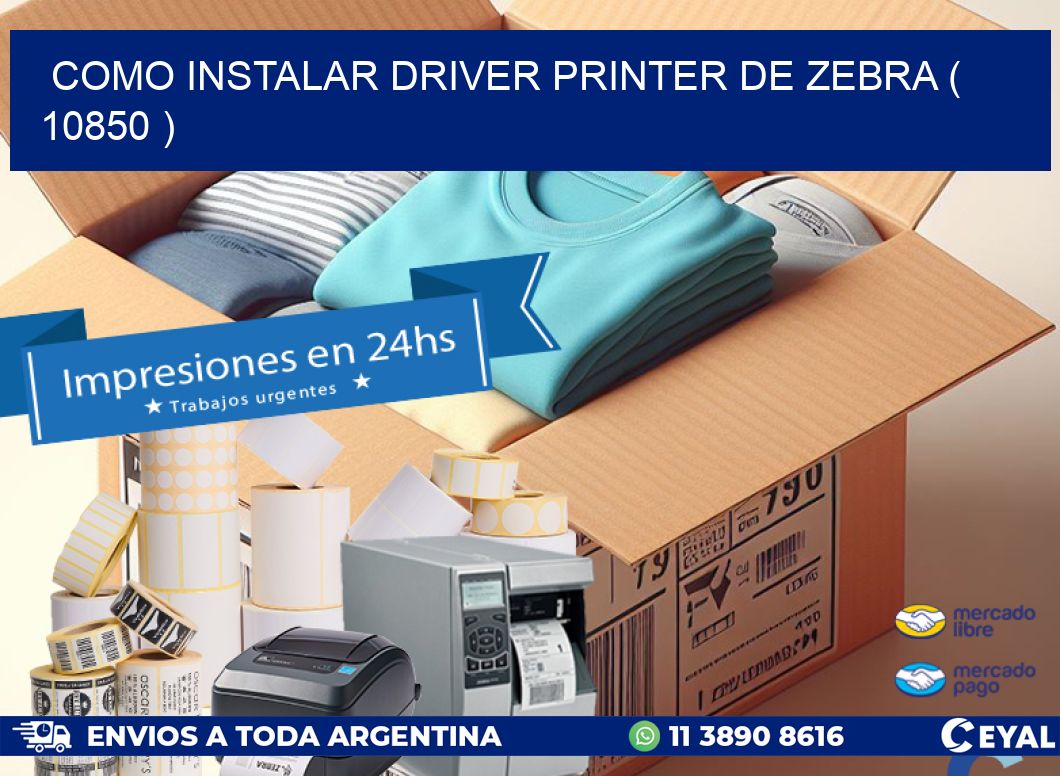 COMO INSTALAR DRIVER PRINTER DE ZEBRA ( 10850 )