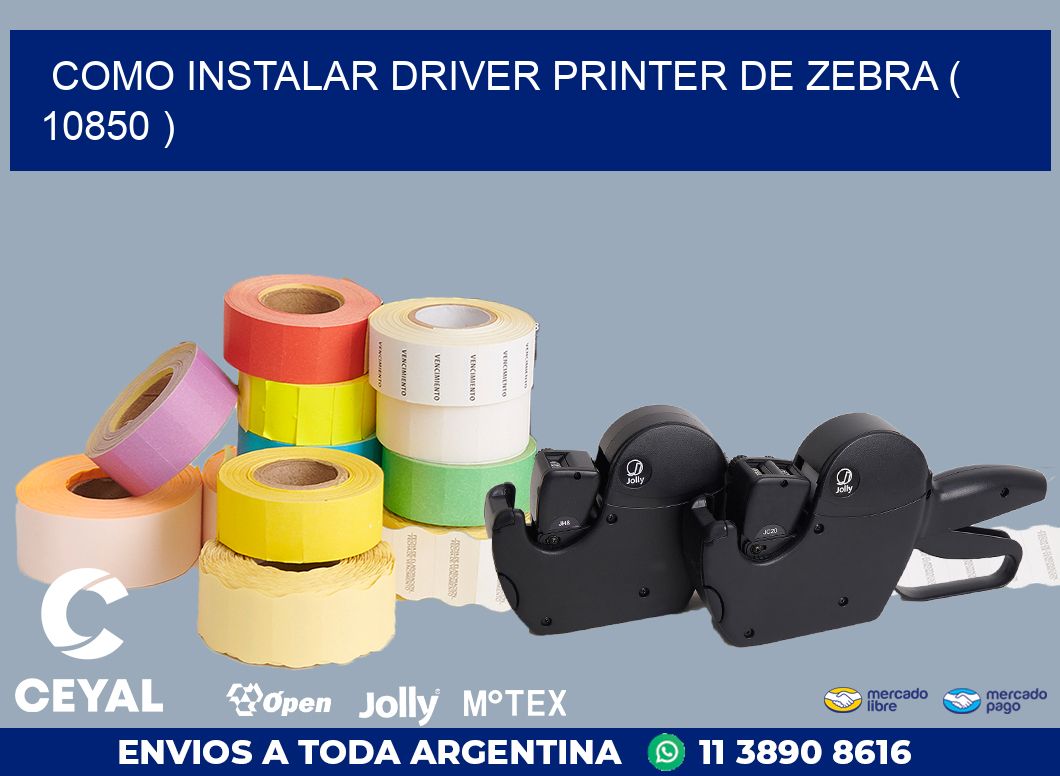 COMO INSTALAR DRIVER PRINTER DE ZEBRA ( 10850 )