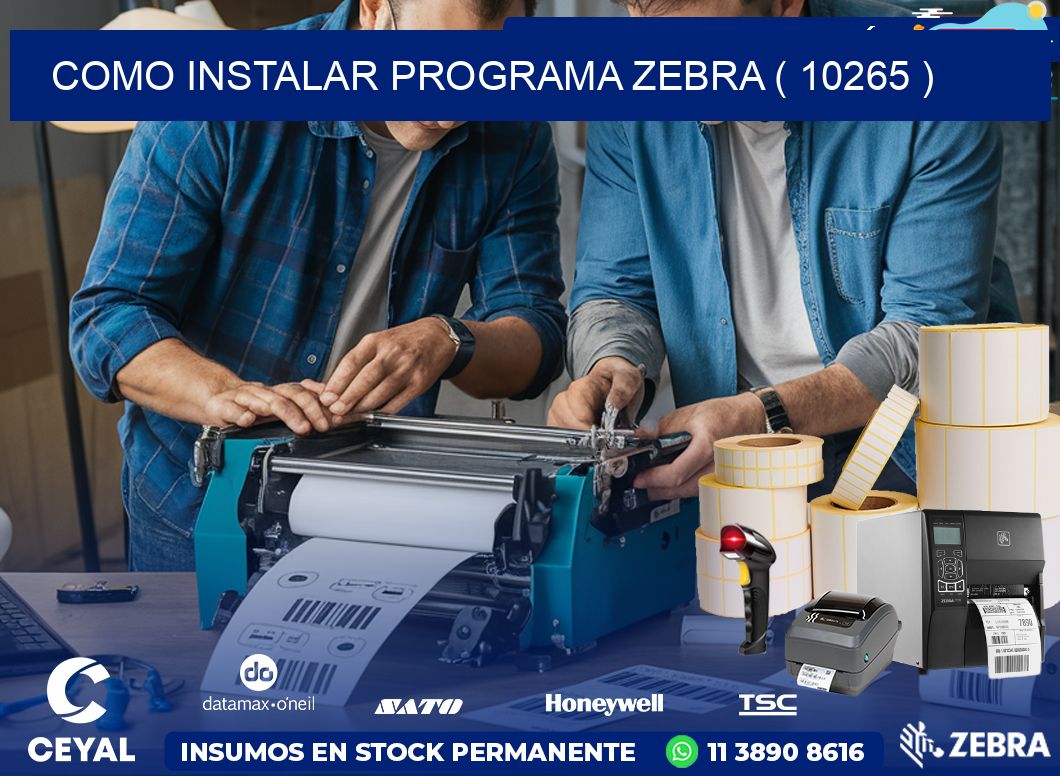 COMO INSTALAR PROGRAMA ZEBRA ( 10265 )