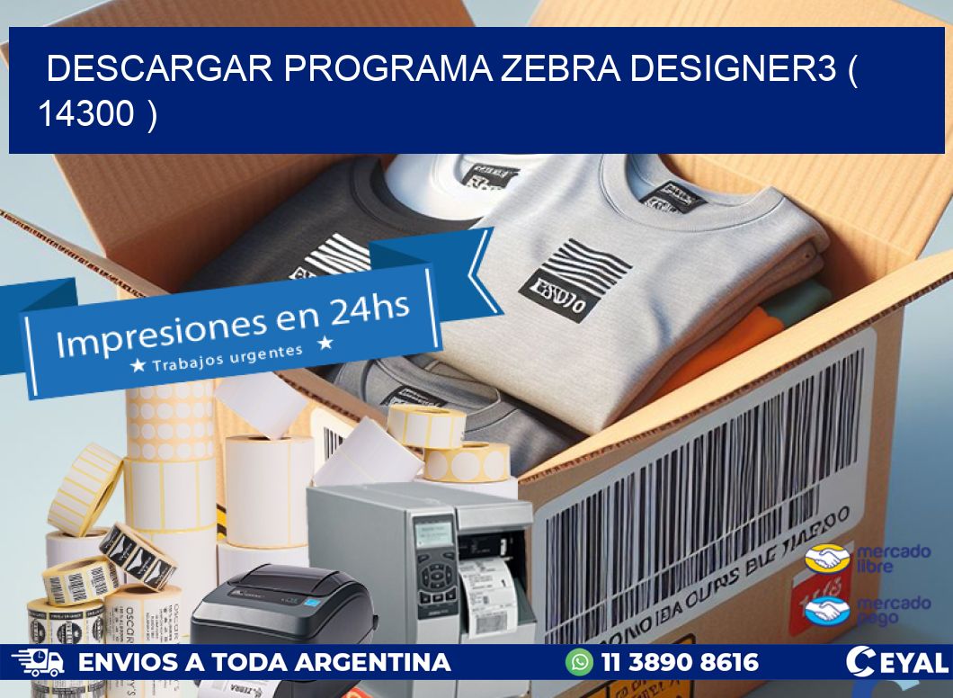 DESCARGAR PROGRAMA ZEBRA DESIGNER3 ( 14300 )