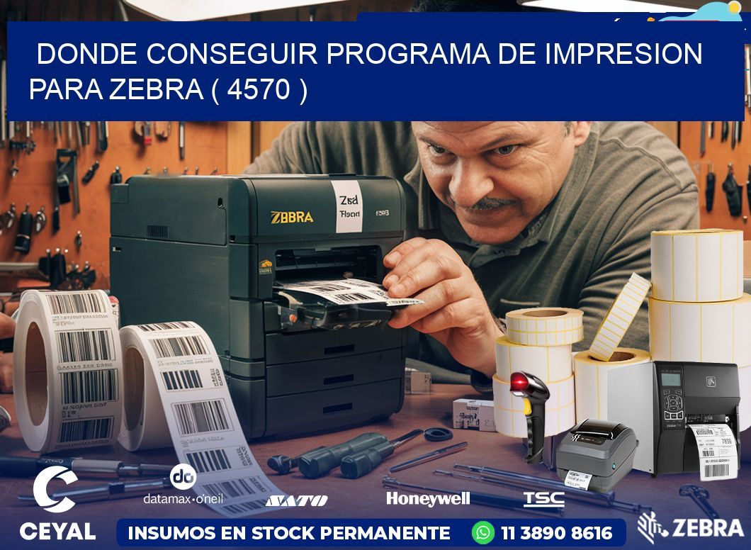 DONDE CONSEGUIR PROGRAMA DE IMPRESION PARA ZEBRA ( 4570 )