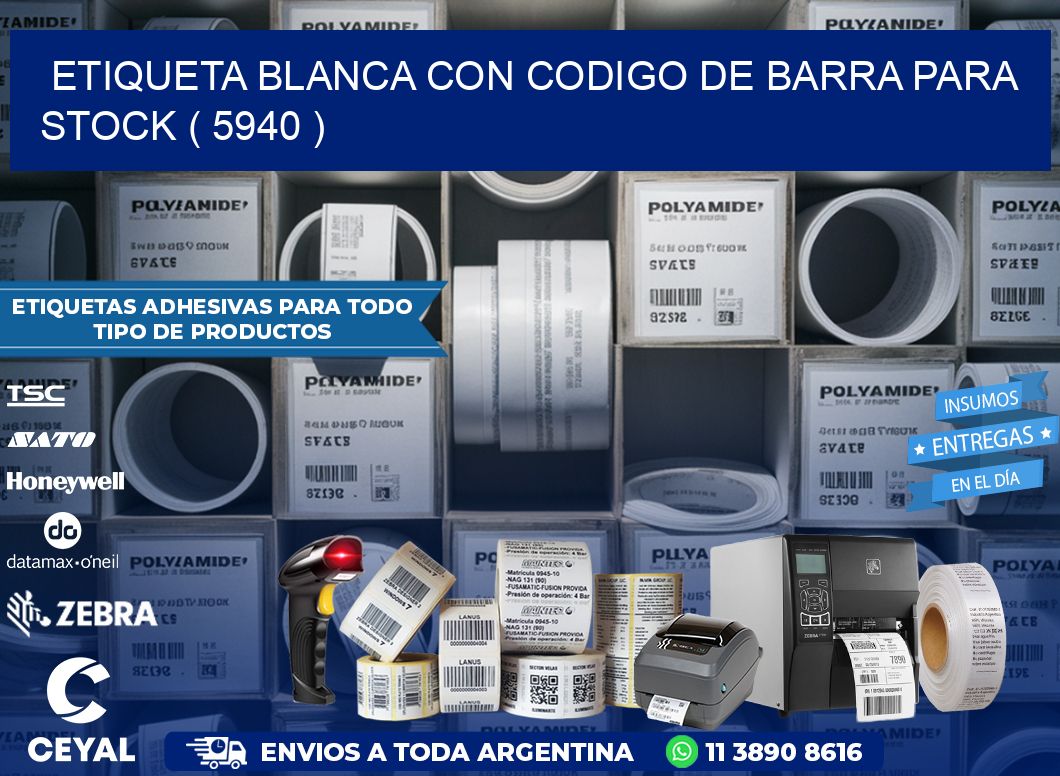 ETIQUETA BLANCA CON CODIGO DE BARRA PARA STOCK ( 5940 )