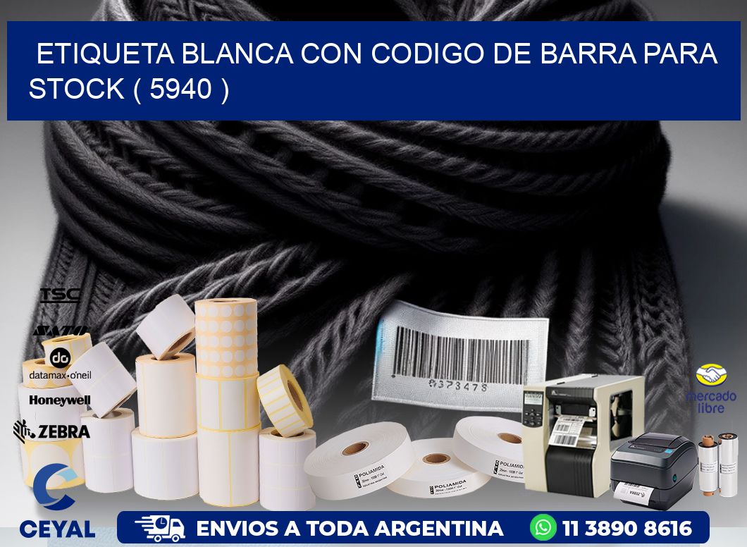 ETIQUETA BLANCA CON CODIGO DE BARRA PARA STOCK ( 5940 )