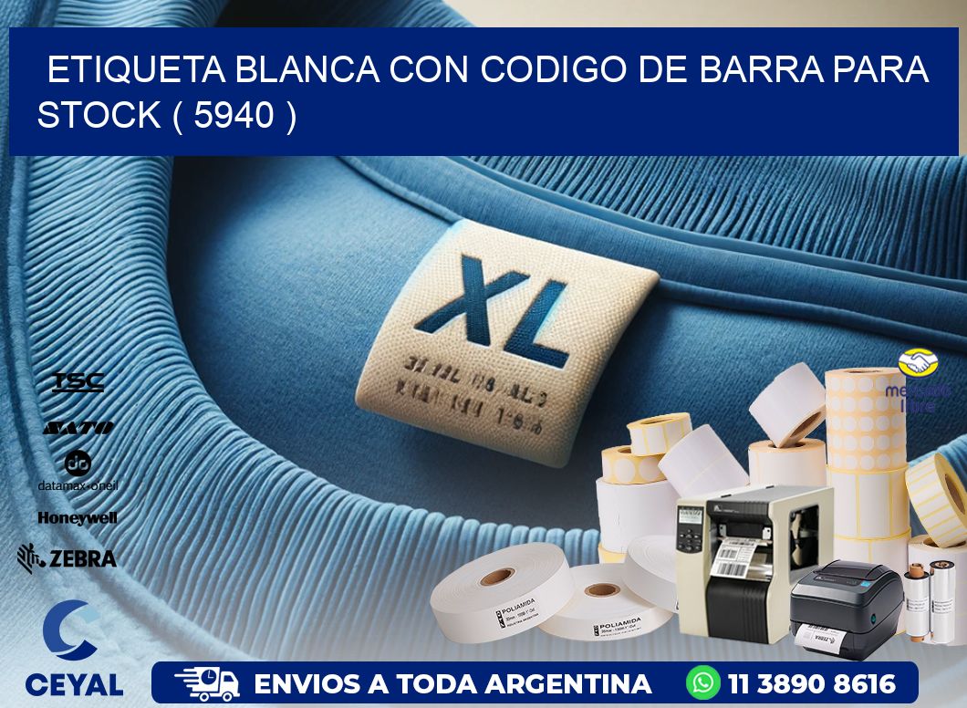 ETIQUETA BLANCA CON CODIGO DE BARRA PARA STOCK ( 5940 )