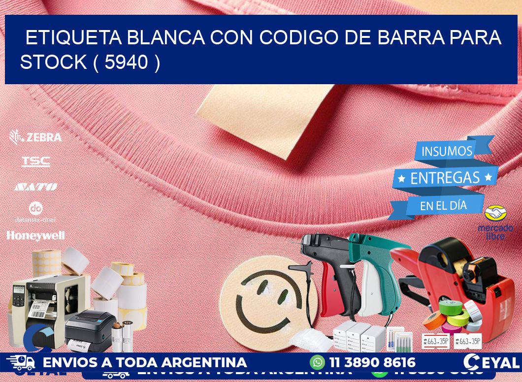 ETIQUETA BLANCA CON CODIGO DE BARRA PARA STOCK ( 5940 )