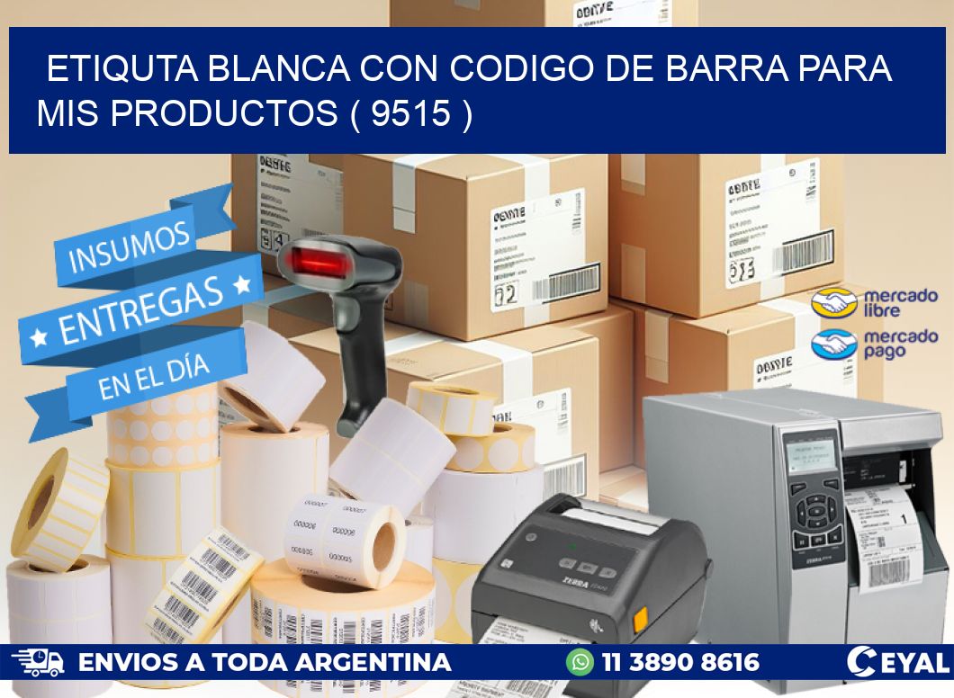 ETIQUTA BLANCA CON CODIGO DE BARRA PARA MIS PRODUCTOS ( 9515 )