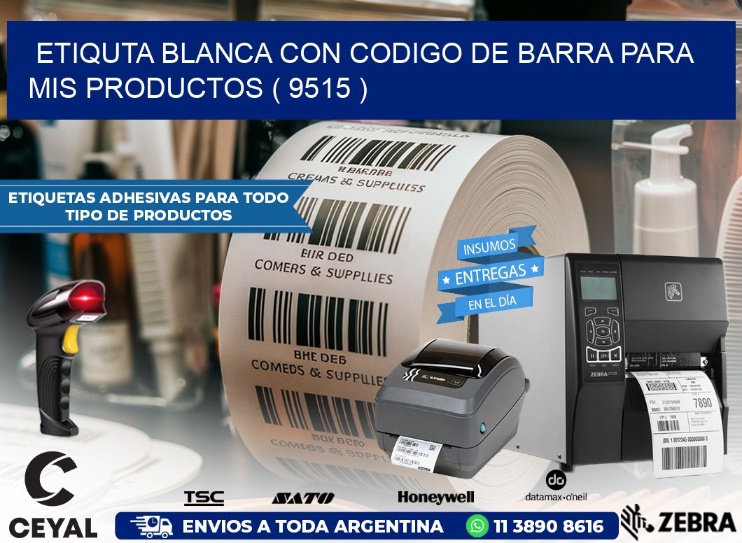 ETIQUTA BLANCA CON CODIGO DE BARRA PARA MIS PRODUCTOS ( 9515 )