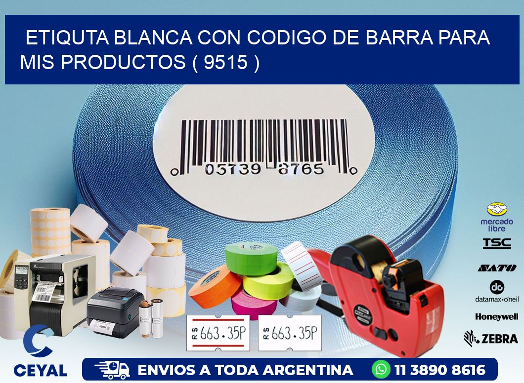 ETIQUTA BLANCA CON CODIGO DE BARRA PARA MIS PRODUCTOS ( 9515 )