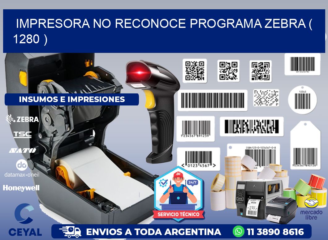 IMPRESORA NO RECONOCE PROGRAMA ZEBRA ( 1280 )