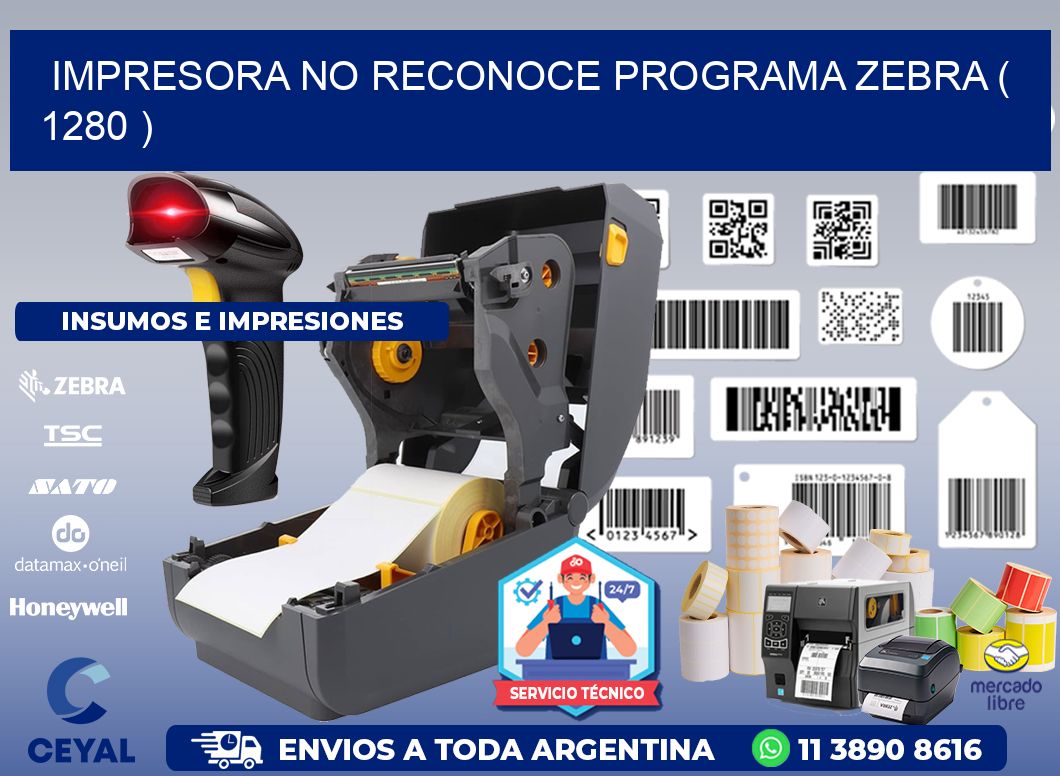 IMPRESORA NO RECONOCE PROGRAMA ZEBRA ( 1280 )