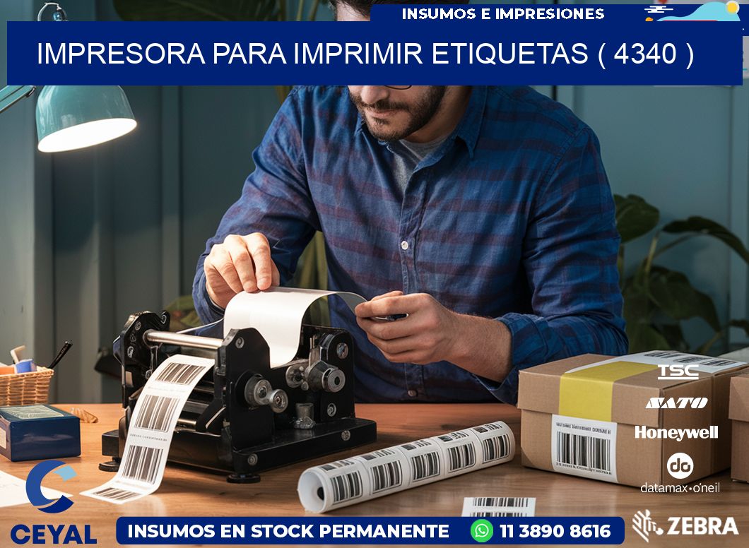 IMPRESORA PARA IMPRIMIR ETIQUETAS ( 4340 )