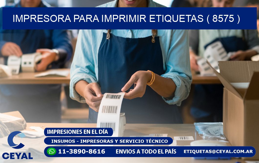 IMPRESORA PARA IMPRIMIR ETIQUETAS ( 8575 )