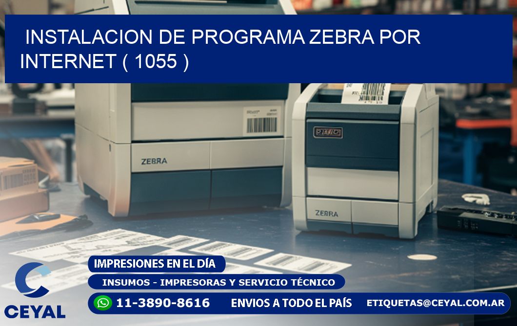 INSTALACION DE PROGRAMA ZEBRA POR INTERNET ( 1055 )