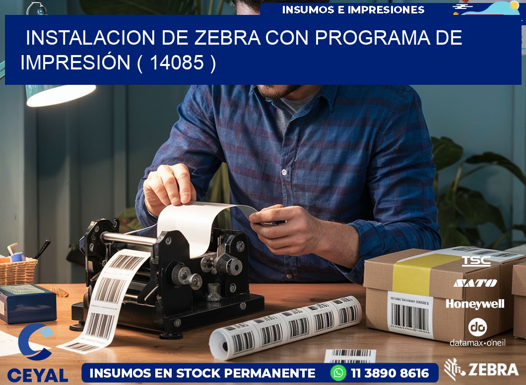 INSTALACION DE ZEBRA CON PROGRAMA DE IMPRESIÓN ( 14085 )