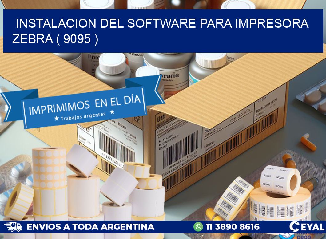 INSTALACION DEL SOFTWARE PARA IMPRESORA ZEBRA ( 9095 )