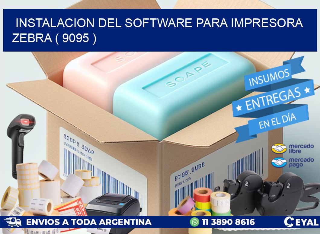 INSTALACION DEL SOFTWARE PARA IMPRESORA ZEBRA ( 9095 )