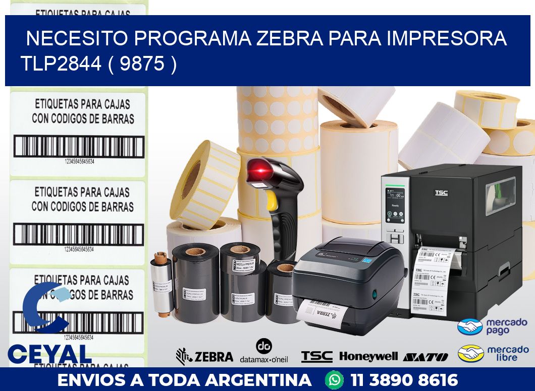 NECESITO PROGRAMA ZEBRA PARA IMPRESORA TLP2844 ( 9875 )