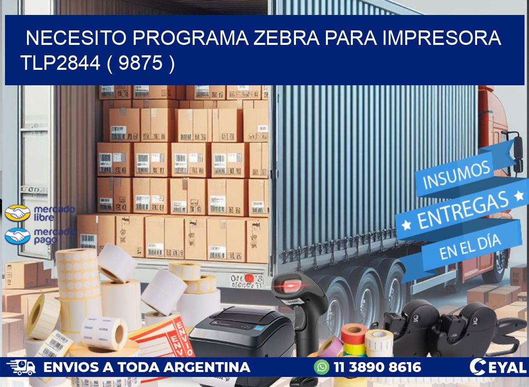 NECESITO PROGRAMA ZEBRA PARA IMPRESORA TLP2844 ( 9875 )